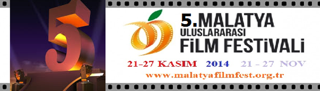 5. MALATYA ULUSLARARASI FİLM FESTİVALİ 21-27 KASIM’DA